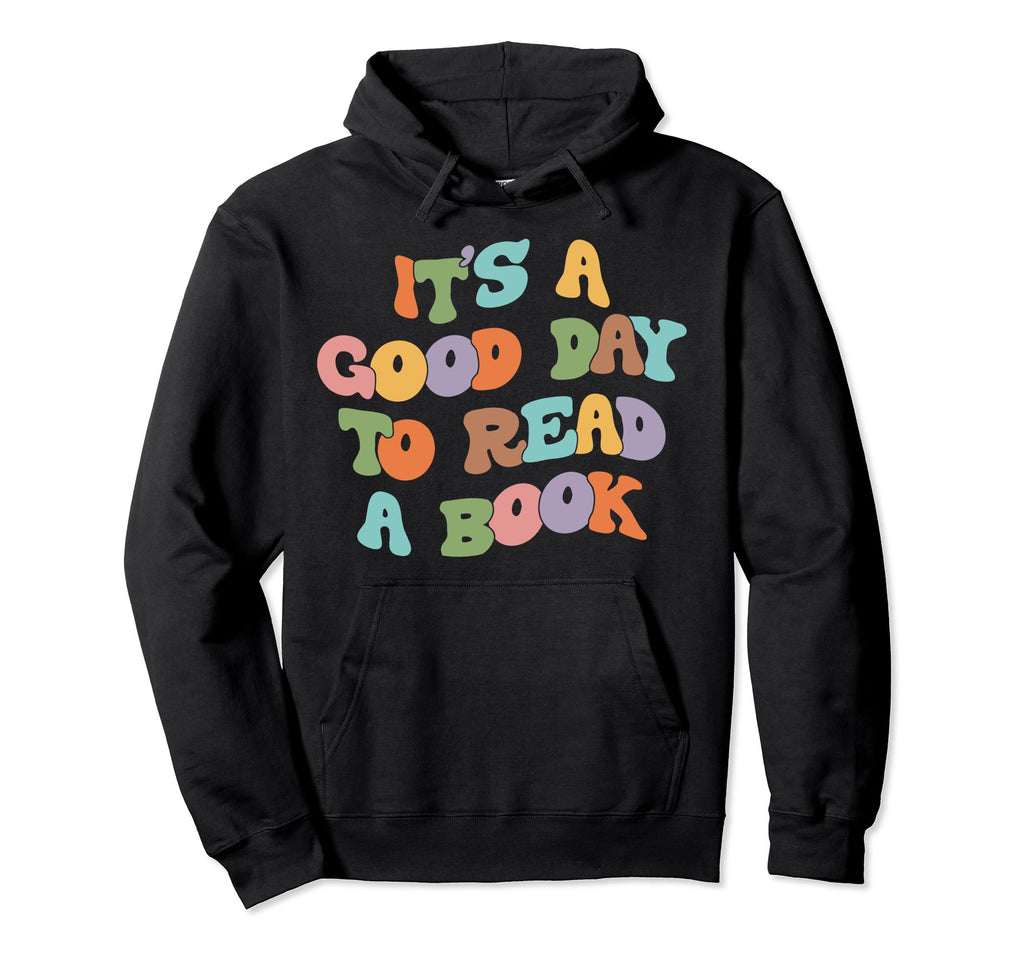 Its Good Day To Read Book Lover Hoodie - Minimalist Print Men Women - T-Shirt, Sweatshirt, Hoodie