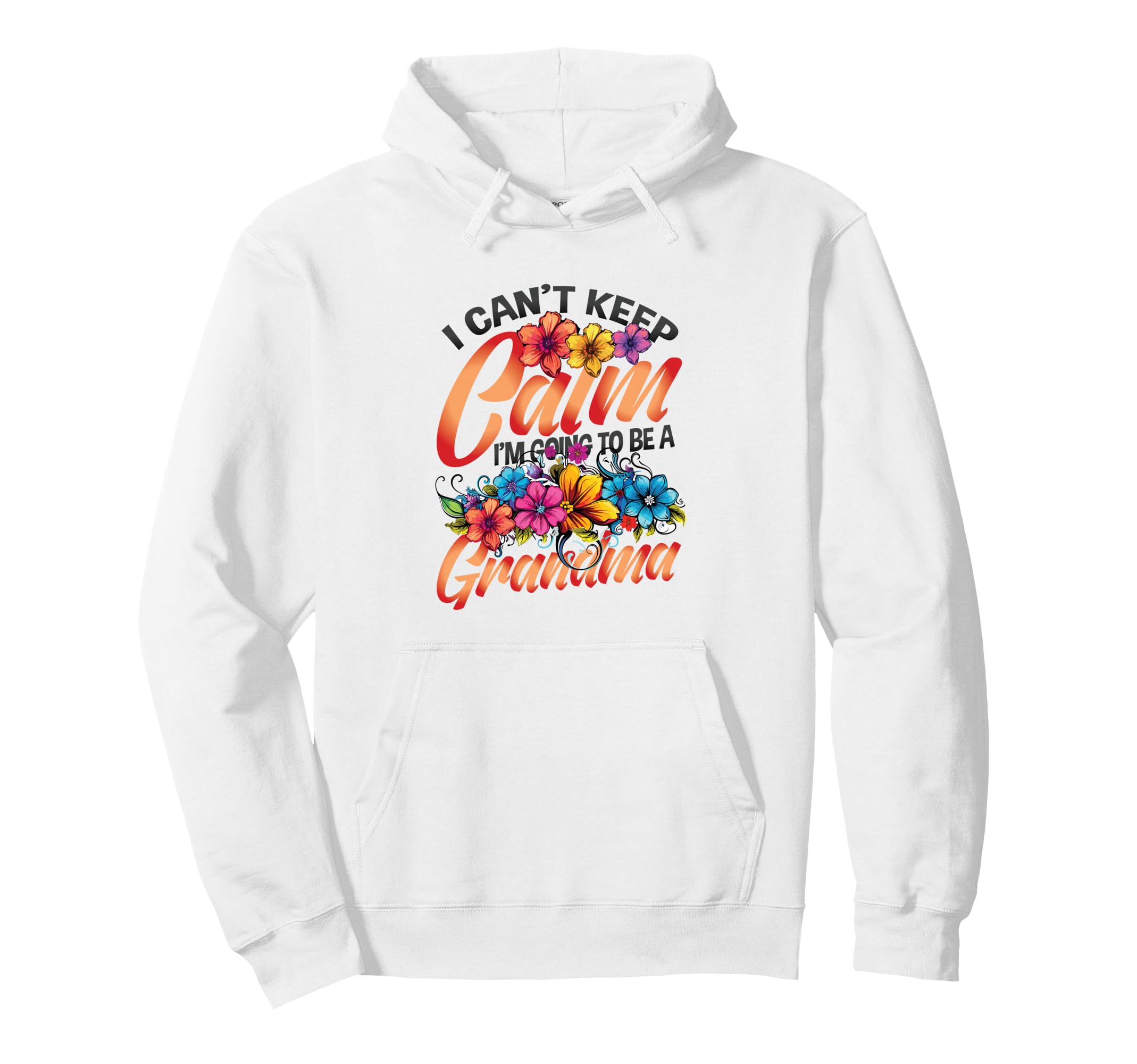 New Grandma I Can T Keep Calm I M Going Hoodie - Fun Novelty Design Unisex - T-Shirt, Sweatshirt, Hoodie