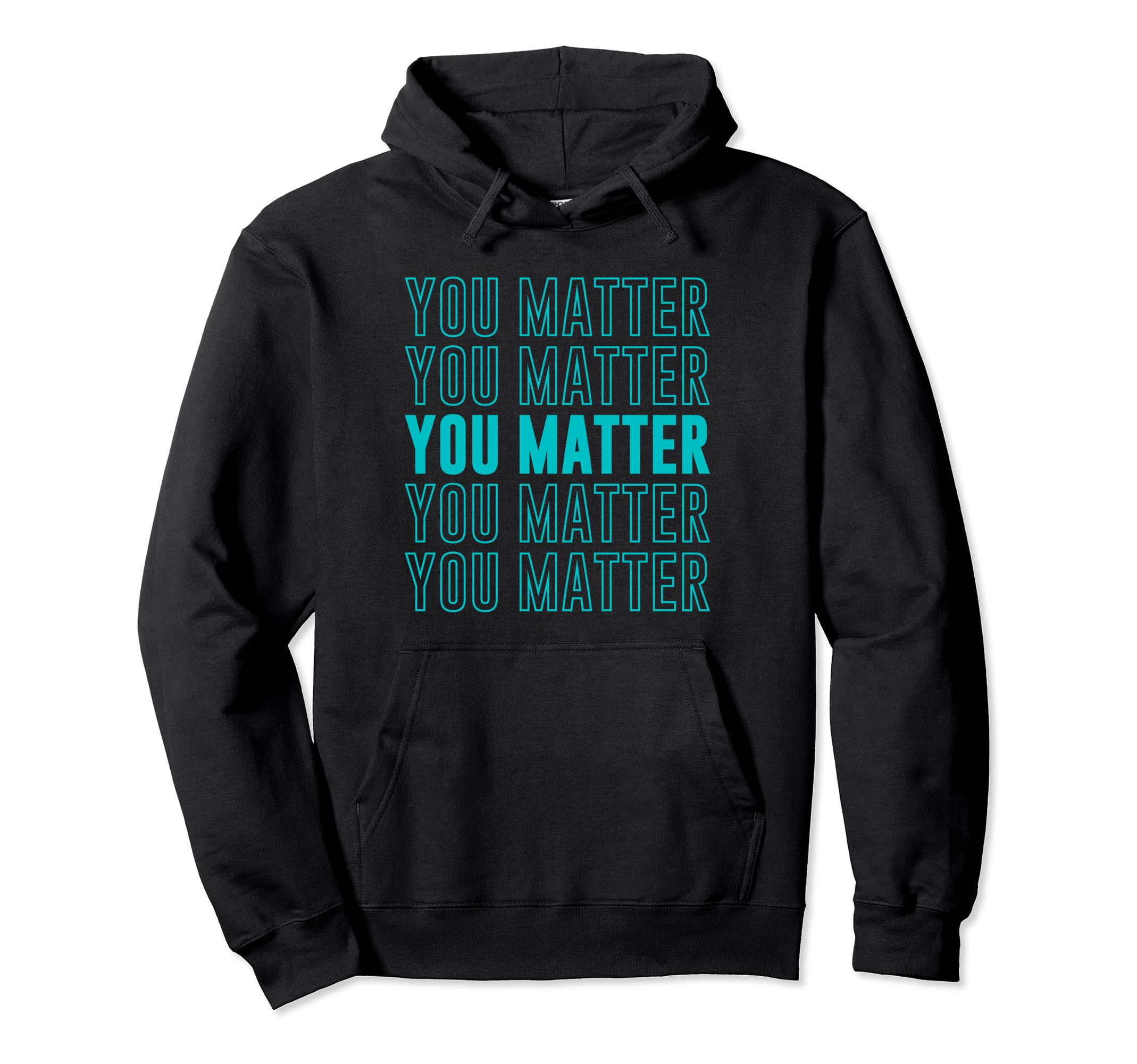 You Matter Inspirational Mental Health Hoodie - Aesthetic Graphic Unisex - T-Shirt, Sweatshirt, Hoodie