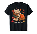 You Fall Books Fall Open Coffee Book T-Shirt - Aesthetic Graphic Men Women - T-Shirt, Sweatshirt, Hoodie