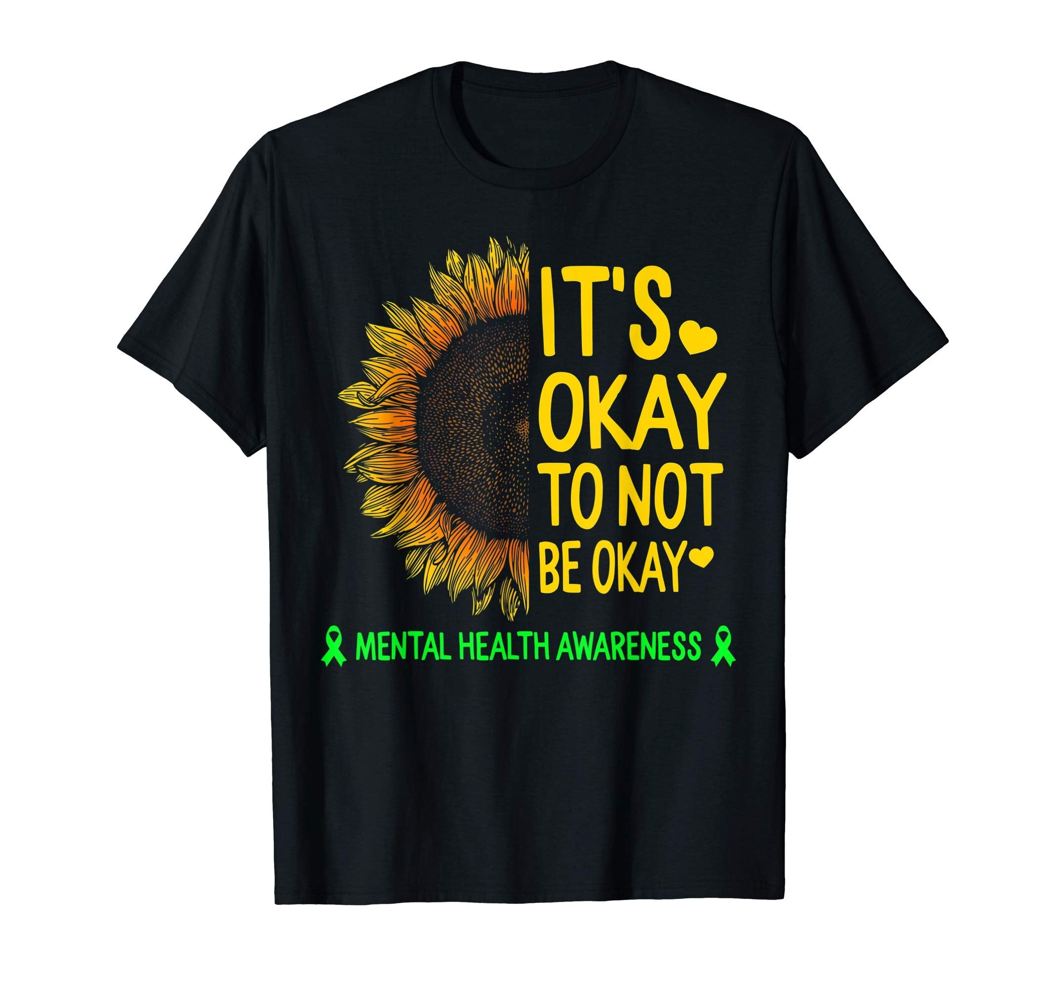 Its Okay To Not Be Okay Sunflower Mental T-Shirt - Novelty Apparel Unisex - T-Shirt, Sweatshirt, Hoodie