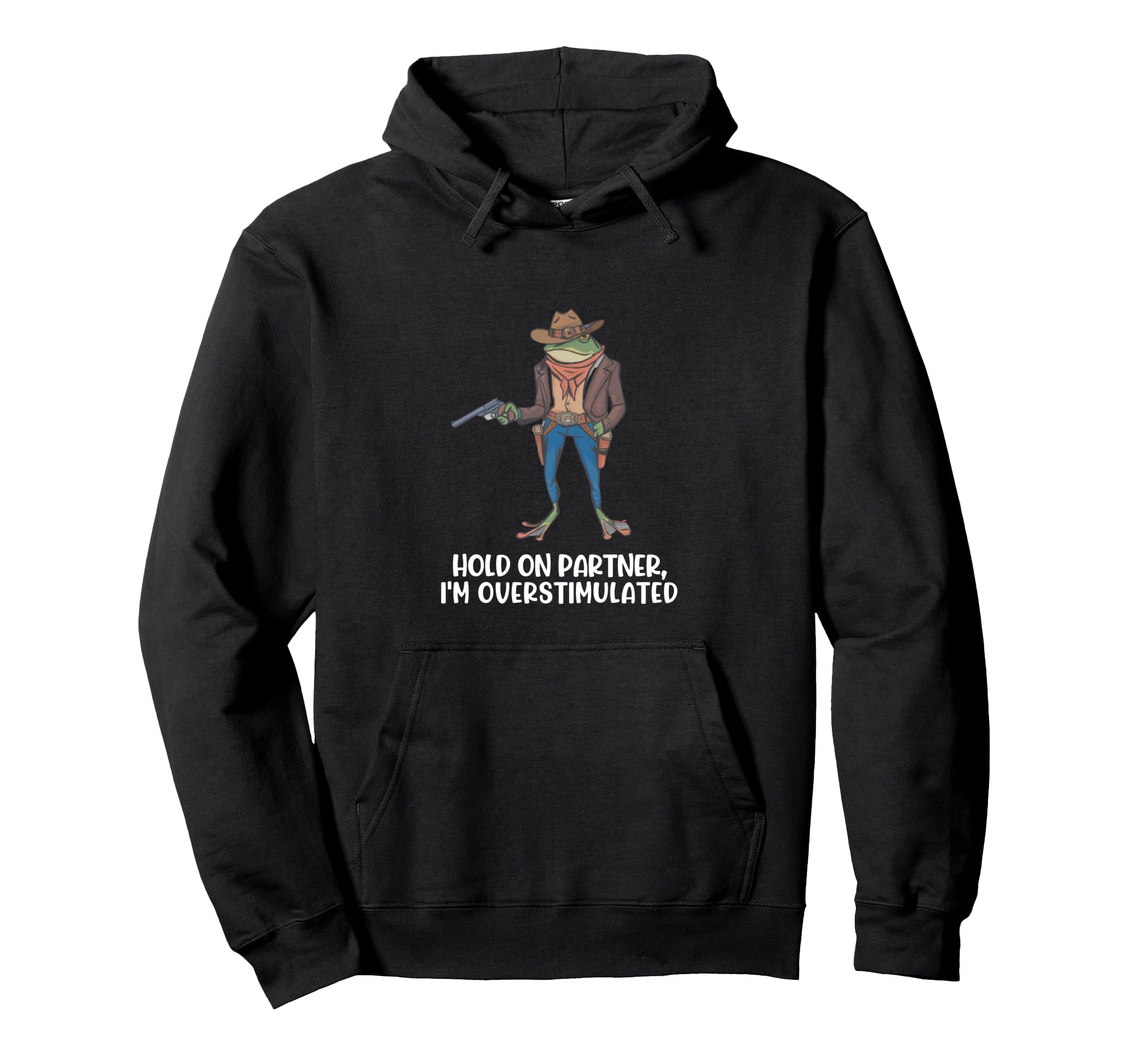 Funny Hold Partner Overstimulated Hoodie - Casual Everyday Wear Unisex - T-Shirt, Sweatshirt, Hoodie