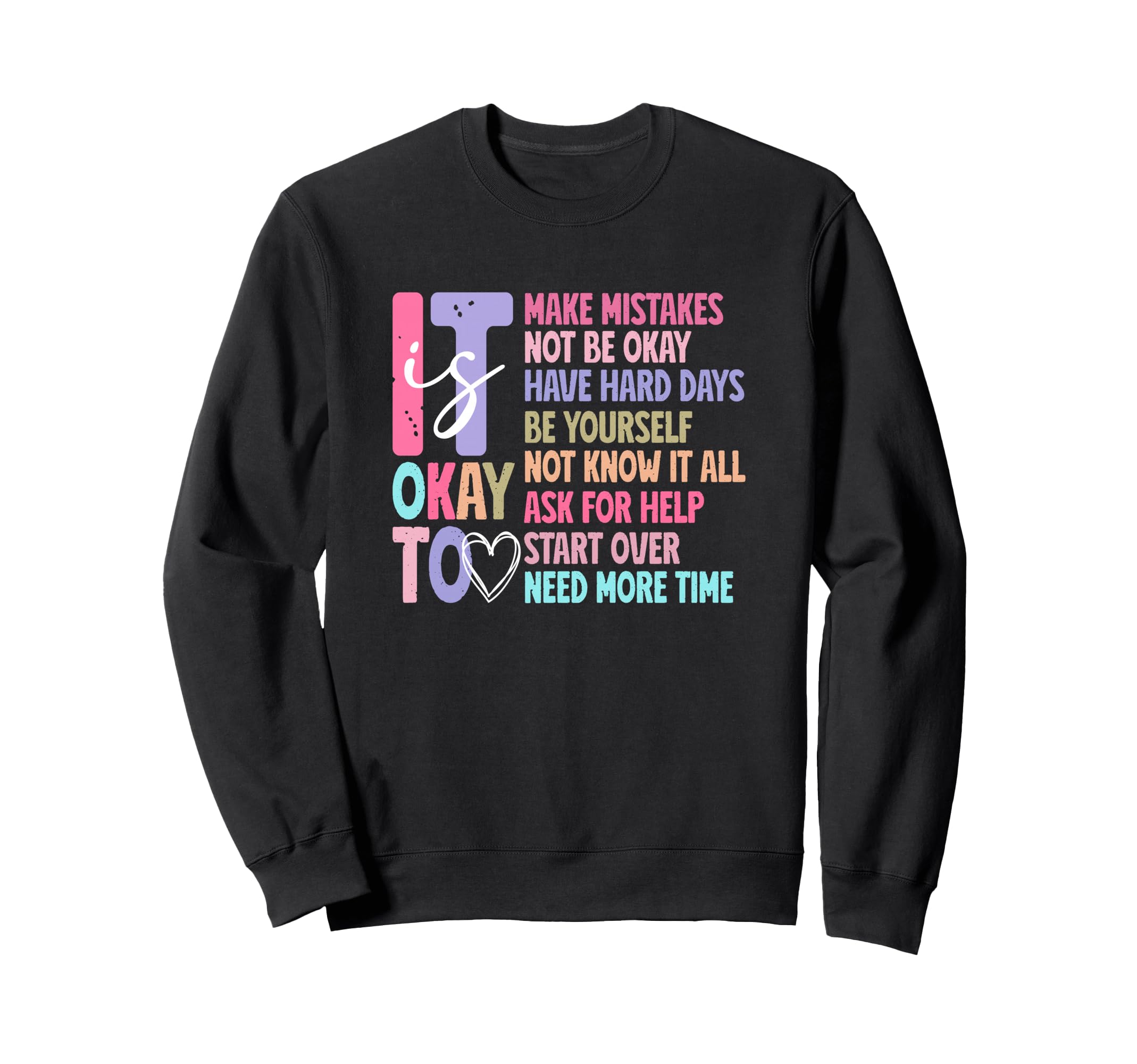 It Is Okay To Make Mistake Not Be Okay Sweatshirt - Trendy Graphic Unisex - T-Shirt, Sweatshirt, Hoodie