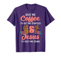 Coffee To Get Started Jesus Keep Going T-Shirt - Unique Graphic for Adults - T-Shirt, Sweatshirt, Hoodie