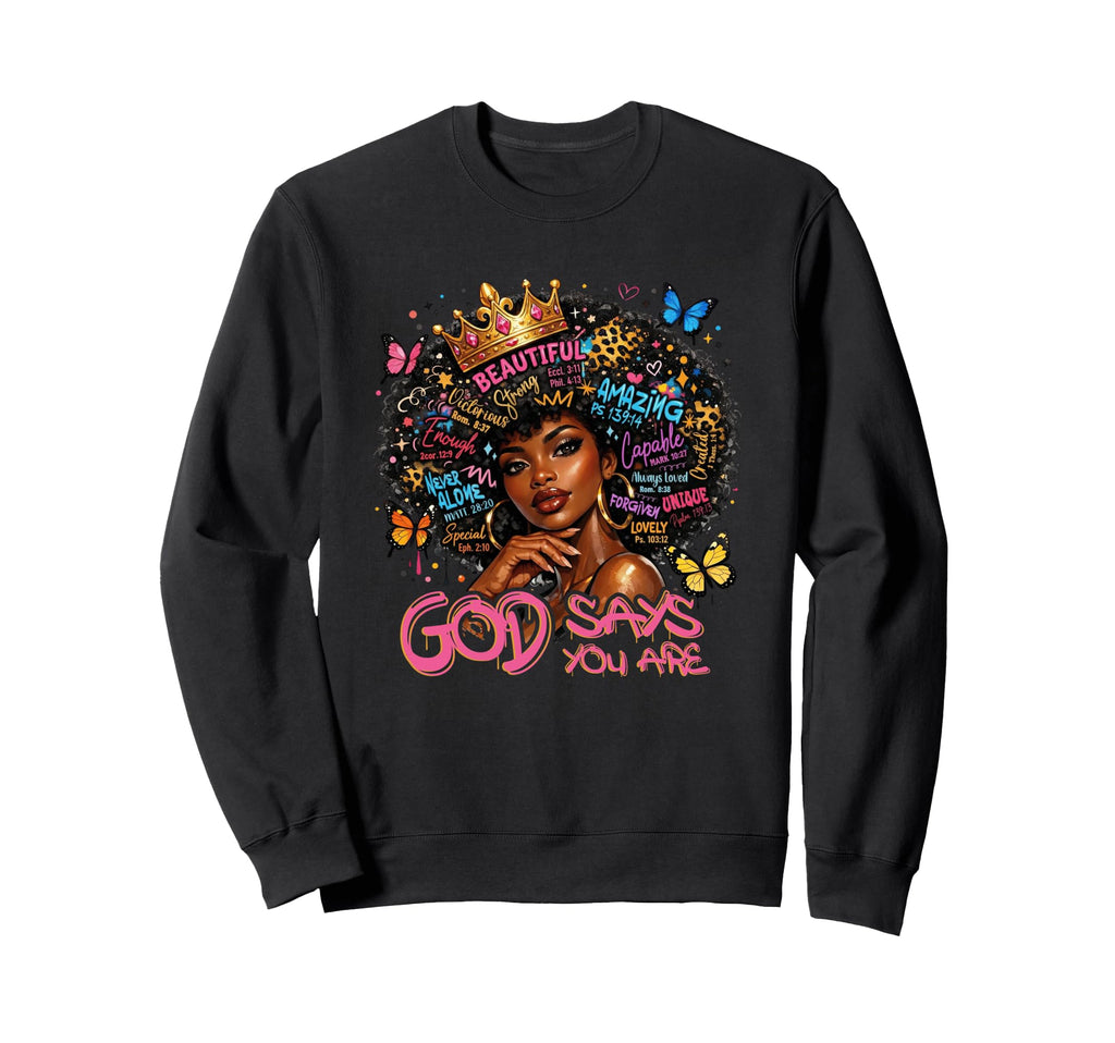 God Says You Are Christian Sweatshirt - Casual Everyday Wear Men Women - T-Shirt, Sweatshirt, Hoodie