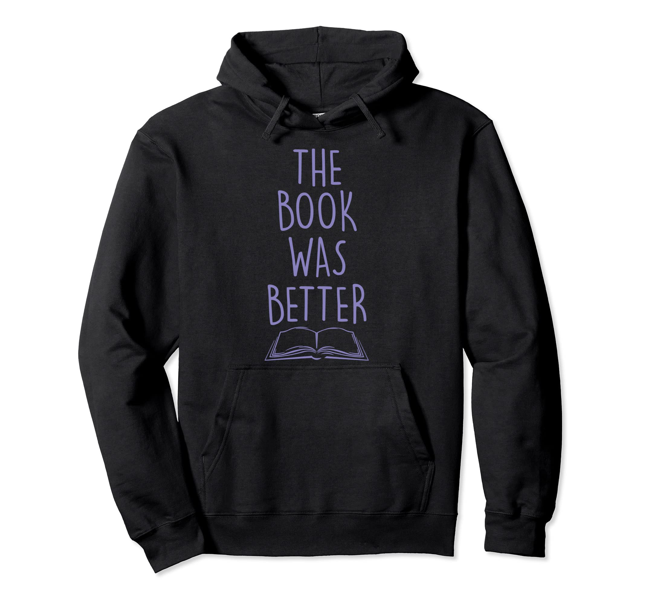Book Was Better Funny Literary Reading Hoodie - Minimalist Print Unisex - T-Shirt, Sweatshirt, Hoodie