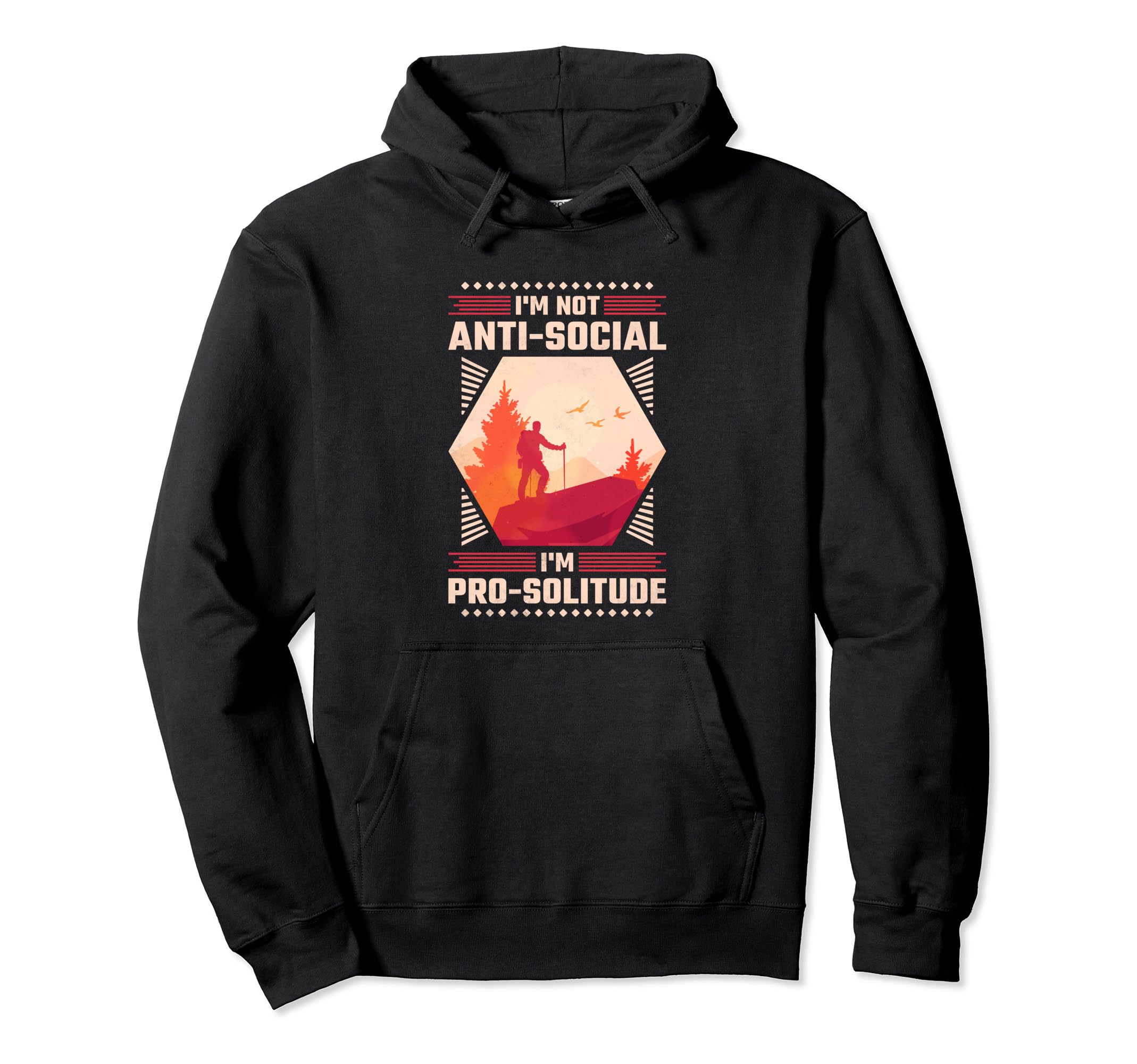 Im Not Anti Socail Im Pro Solitude Hoodie - Custom Art Print for Adults - T-Shirt, Sweatshirt, Hoodie