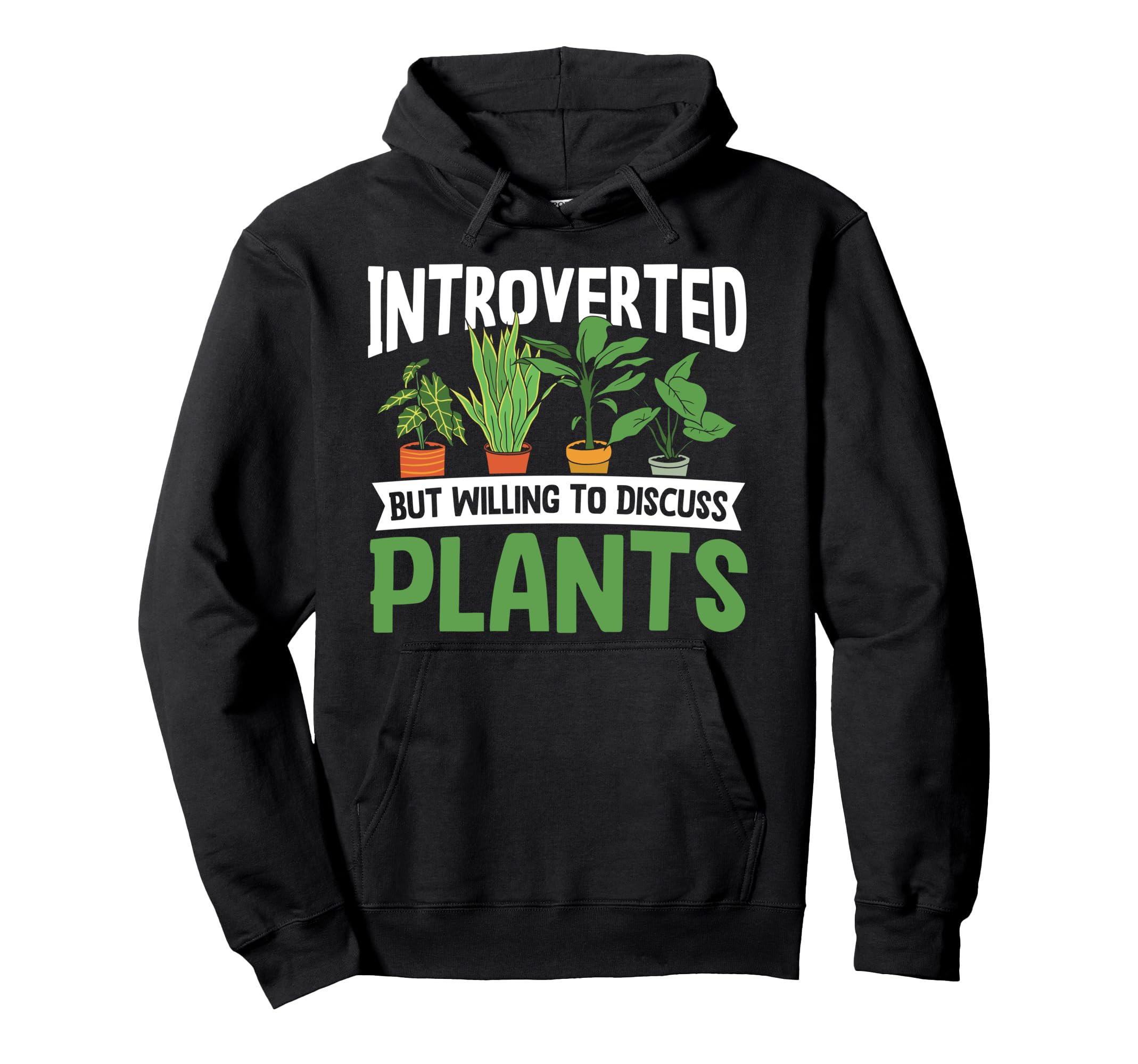 Gardening Potted Plant Introverted But Hoodie - Streetwear Style Unisex - T-Shirt, Sweatshirt, Hoodie