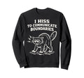 I Hiss To Communicate Boundaries Cat Sweatshirt - Graphic Print for Adults - T-Shirt, Sweatshirt, Hoodie