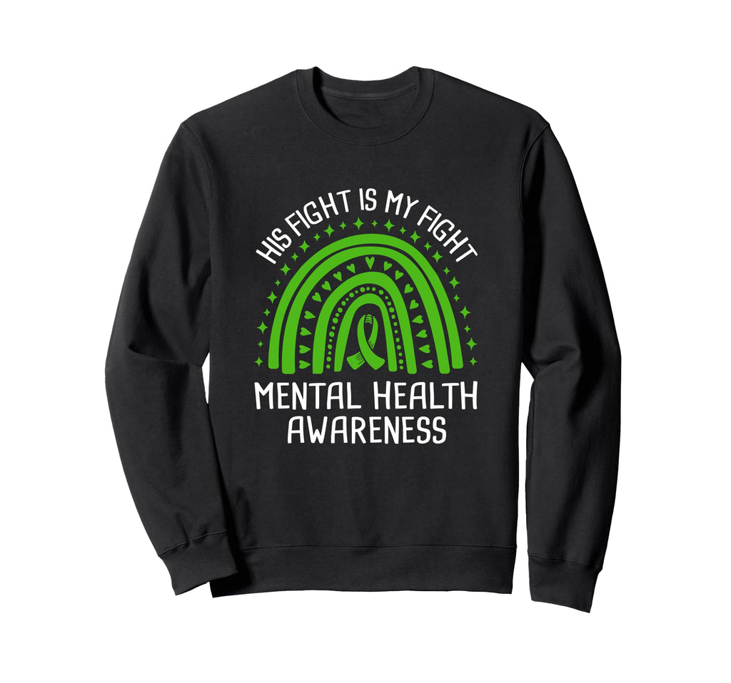 His Fight Is My Fight Mental Health Sweatshirt - Aesthetic Graphic Unisex - T-Shirt, Sweatshirt, Hoodie