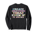 Daily Motivational Positive Sweatshirt - Aesthetic Graphic Men Women - T-Shirt, Sweatshirt, Hoodie