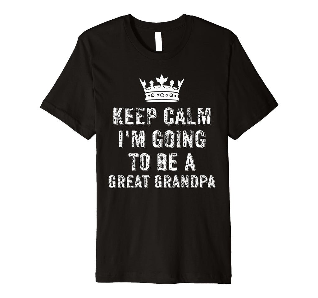 I Cant Keep Calm Im Going To Be Great T-Shirt - Graphic Print Men Women - T-Shirt, Sweatshirt, Hoodie