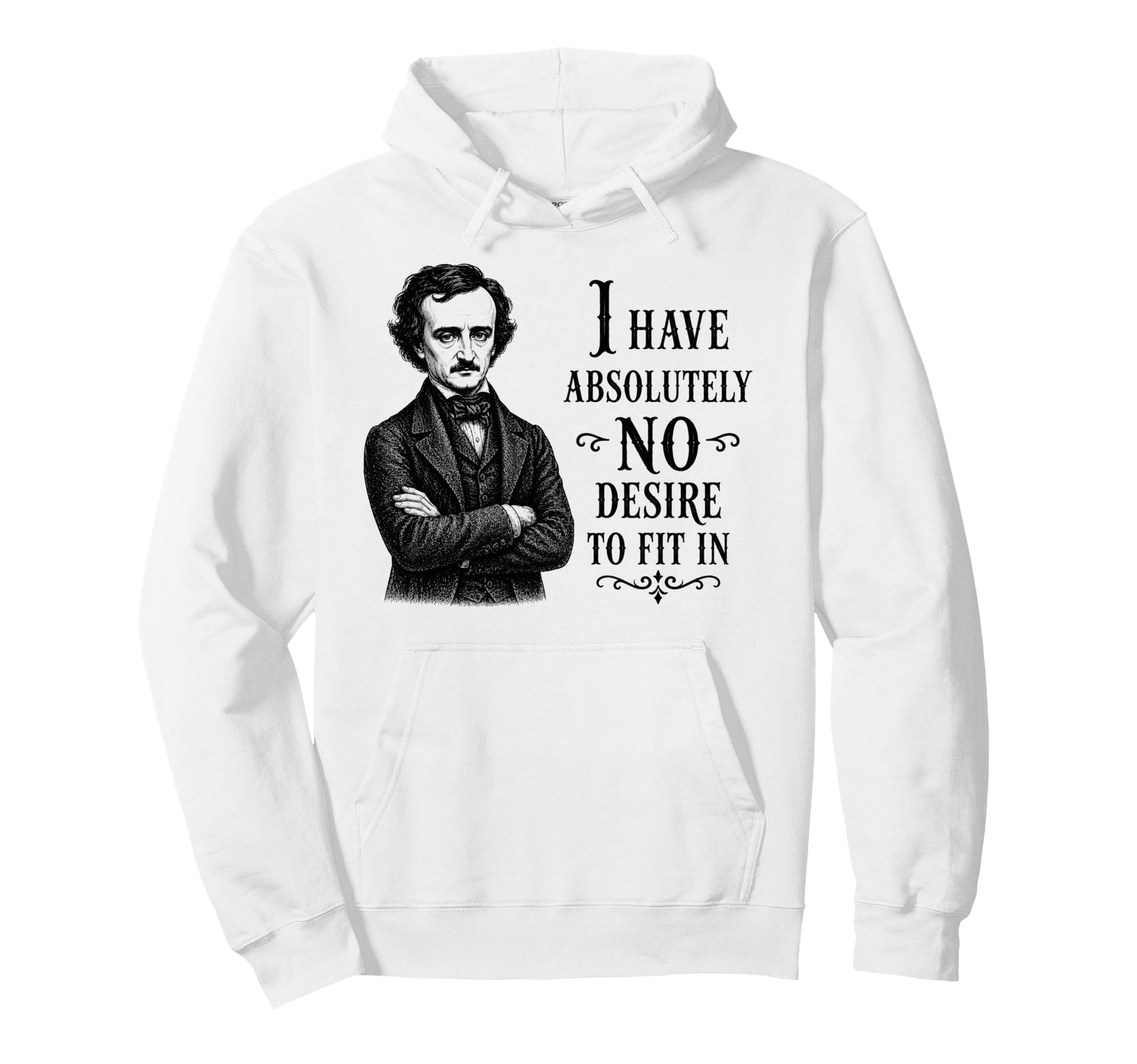 Edgar Allan Poe No Desire To Fit Gothic Hoodie - Aesthetic Graphic Unisex - T-Shirt, Sweatshirt, Hoodie