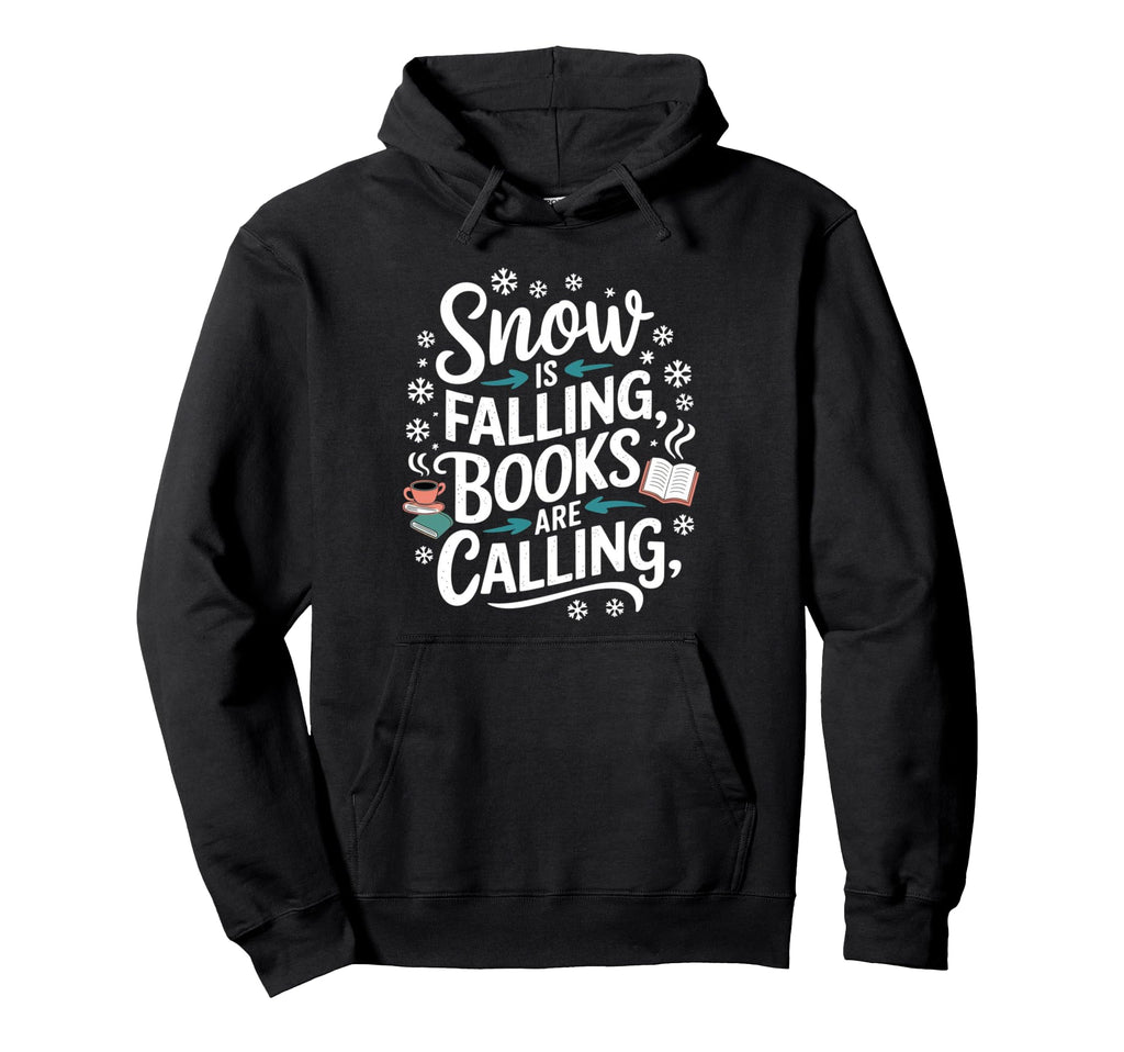 Snow Is Falling Books Are Calling Hoodie - Novelty Apparel for Adults - T-Shirt, Sweatshirt, Hoodie