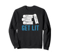 Get Lit Bookworm Book Lover Teacher Sweatshirt - Trendy Graphic Unisex - T-Shirt, Sweatshirt, Hoodie