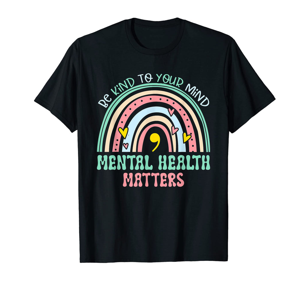 Rainbow Be Kind To Your Mind Mental T-Shirt - Novelty Apparel Men Women - T-Shirt, Sweatshirt, Hoodie