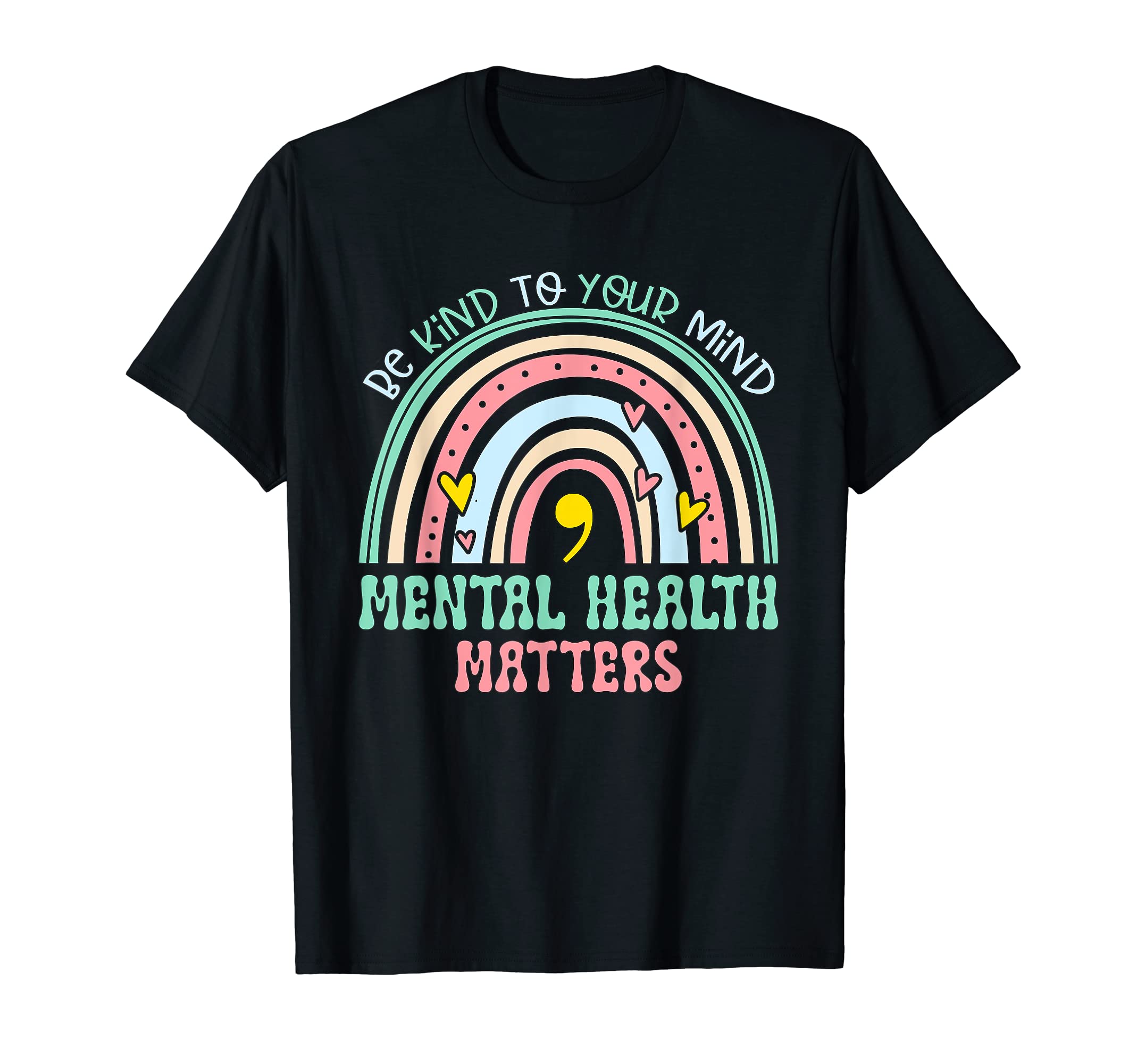 Rainbow Be Kind To Your Mind Mental T-Shirt - Novelty Apparel Men Women - T-Shirt, Sweatshirt, Hoodie