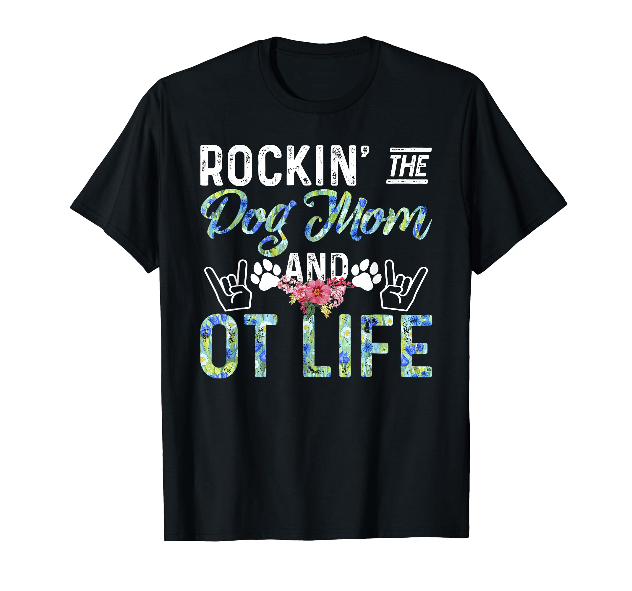 Rockin Dog Mom Occupational Therapy Life T-Shirt - Graphic Print Men Women - T-Shirt, Sweatshirt, Hoodie