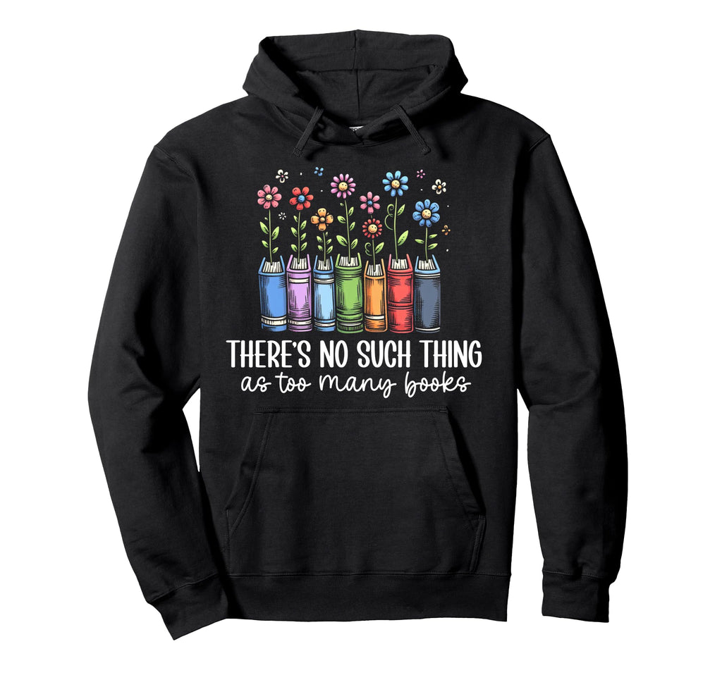 Theres No Such Thing As Too Many Hoodie - Minimalist Print for Adults - T-Shirt, Sweatshirt, Hoodie