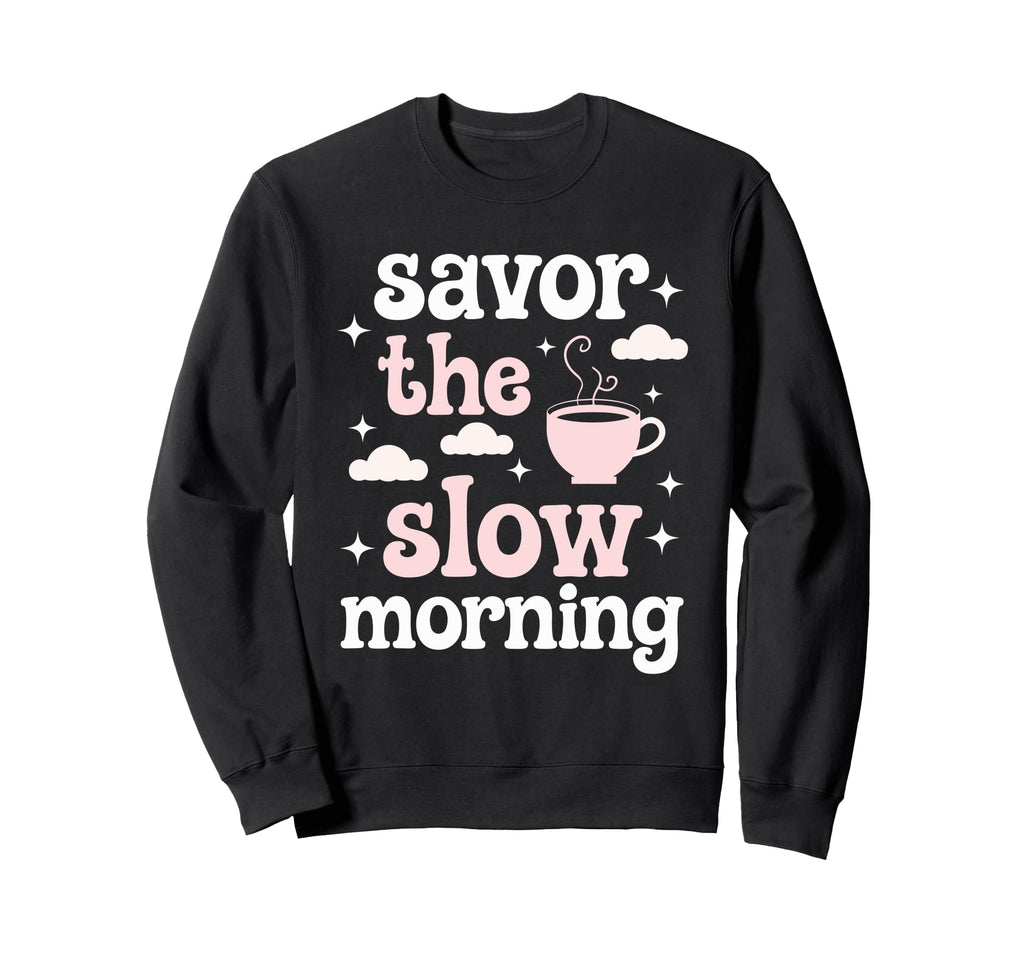 Morning Routine Peaceful Mornings Sweatshirt - Aesthetic Graphic Men Women - T-Shirt, Sweatshirt, Hoodie