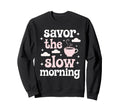 Morning Routine Peaceful Mornings Sweatshirt - Aesthetic Graphic Men Women - T-Shirt, Sweatshirt, Hoodie