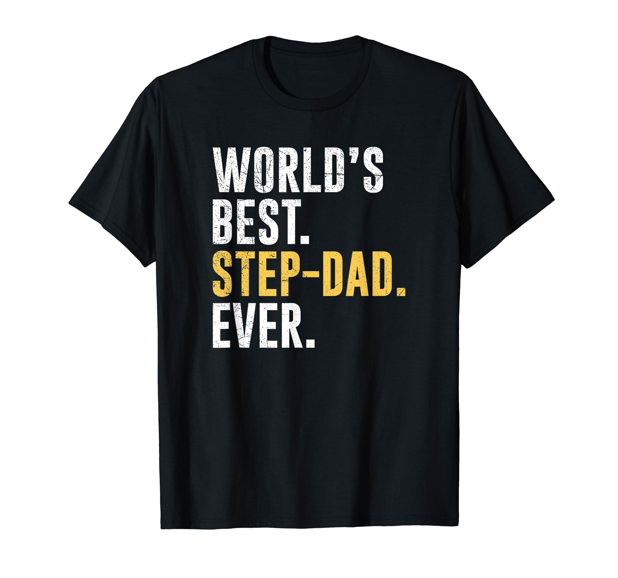 Mens Worlds Best Step Dad Ever Funny T-Shirt - Fun Novelty Design Unisex - T-Shirt, Sweatshirt, Hoodie