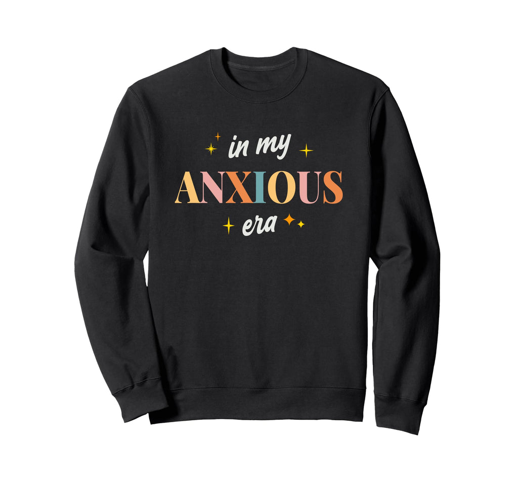 My Anxious Era Self Care Anxiety Sweatshirt - Streetwear Style for Adults - T-Shirt, Sweatshirt, Hoodie