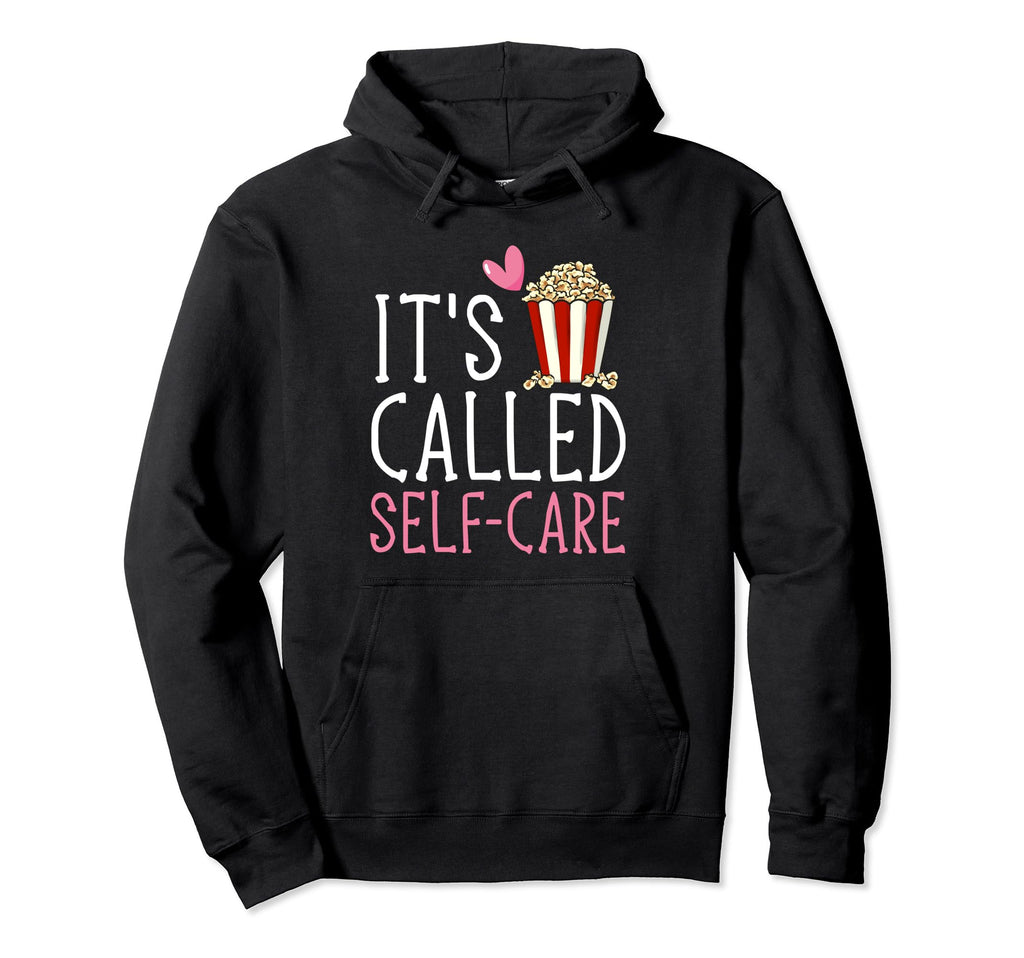 Popcorn Its Called Self Care Movie Night Hoodie - Trendy Graphic Men Women - T-Shirt, Sweatshirt, Hoodie