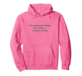 Im Always Okay Its Fine I Have To Be Hoodie - Graphic Print Unisex - T-Shirt, Sweatshirt, Hoodie