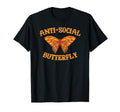 Antisocial Butterfly Novelty Gift T-Shirt - Casual Everyday Wear Men Women - T-Shirt, Sweatshirt, Hoodie