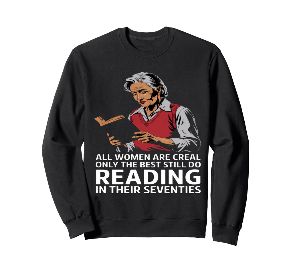 All Are Creal Only Best Reading Their Sweatshirt - Streetwear Style Unisex - T-Shirt, Sweatshirt, Hoodie