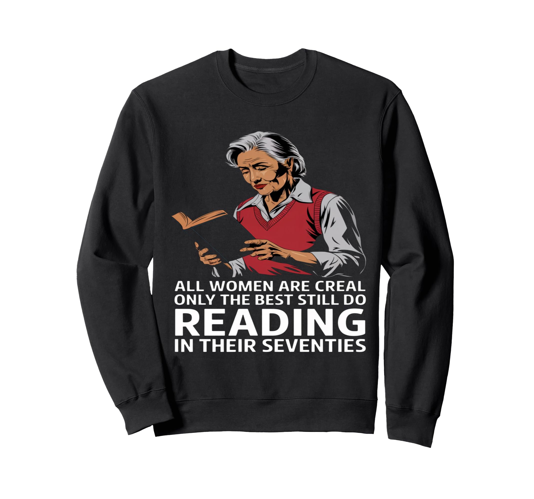 All Are Creal Only Best Reading Their Sweatshirt - Streetwear Style Unisex - T-Shirt, Sweatshirt, Hoodie