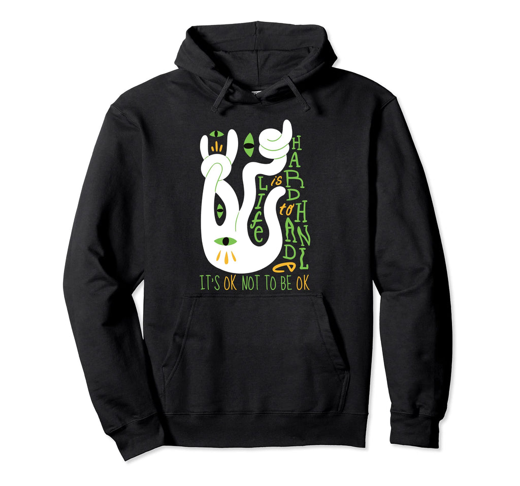 Life Is Hard To Handle Its Okay Not To Hoodie - Trendy Graphic for Adults - T-Shirt, Sweatshirt, Hoodie