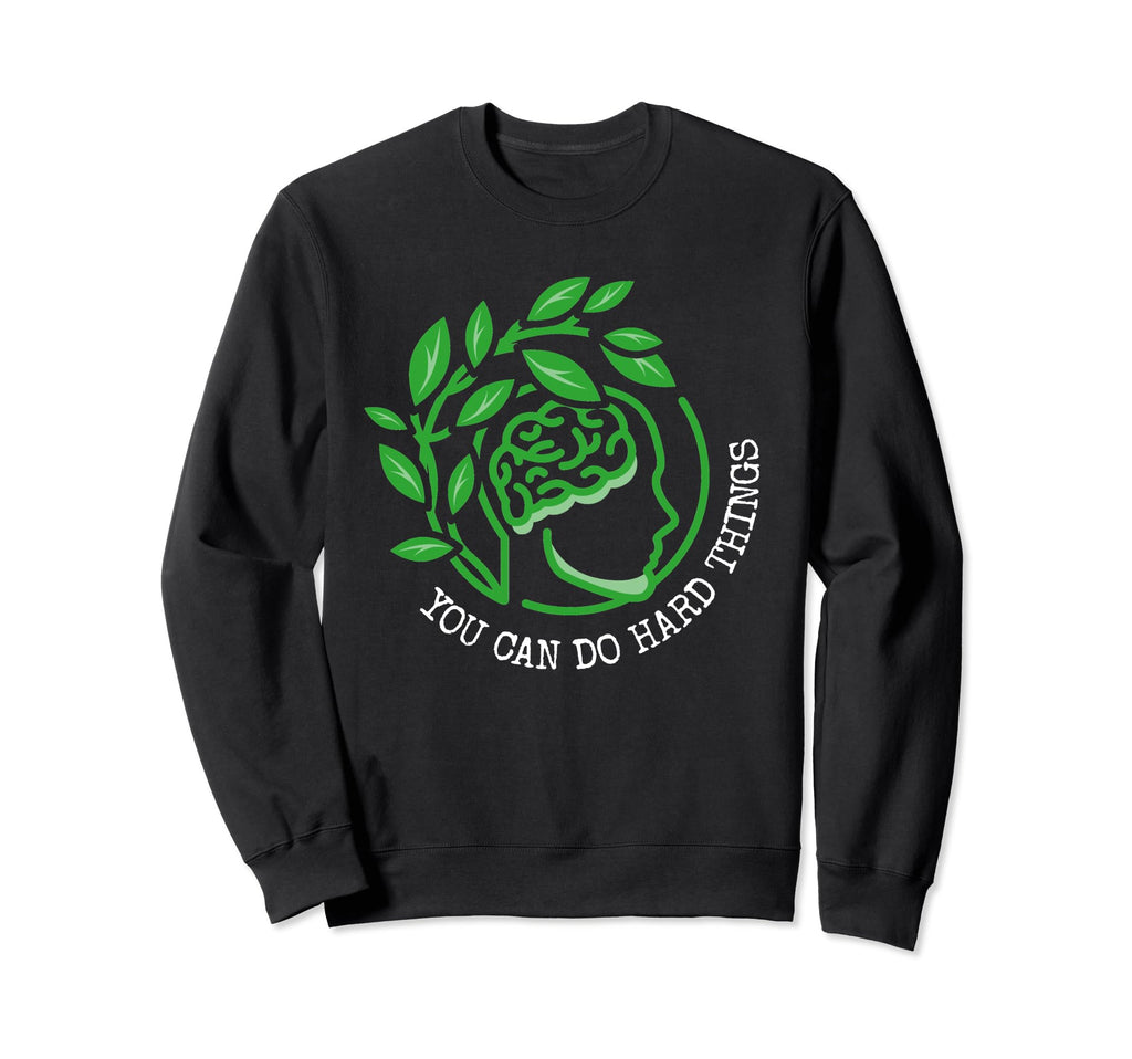 Mental Health You Can Do Hard Sweatshirt - Custom Art Print Men Women - T-Shirt, Sweatshirt, Hoodie
