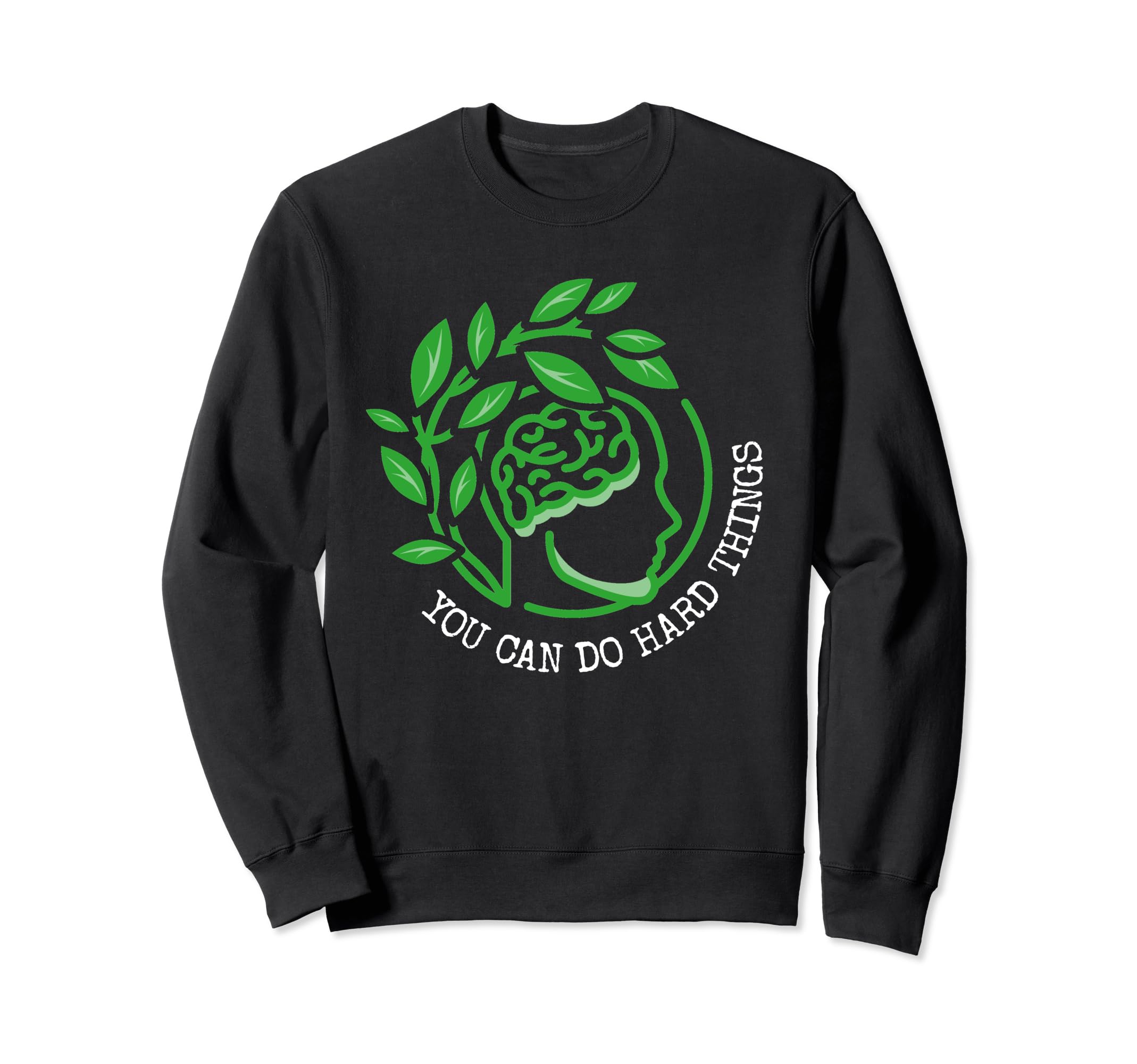 Mental Health You Can Do Hard Sweatshirt - Custom Art Print Men Women - T-Shirt, Sweatshirt, Hoodie
