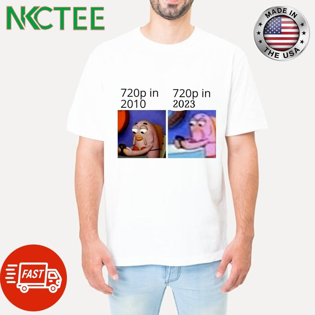 720p in 2010 720p in 2023 shirt Unisex T-shirt, Sweatshirt, Hoodie, Long Sleeve Tee - T-Shirt, Sweatshirt, Hoodie