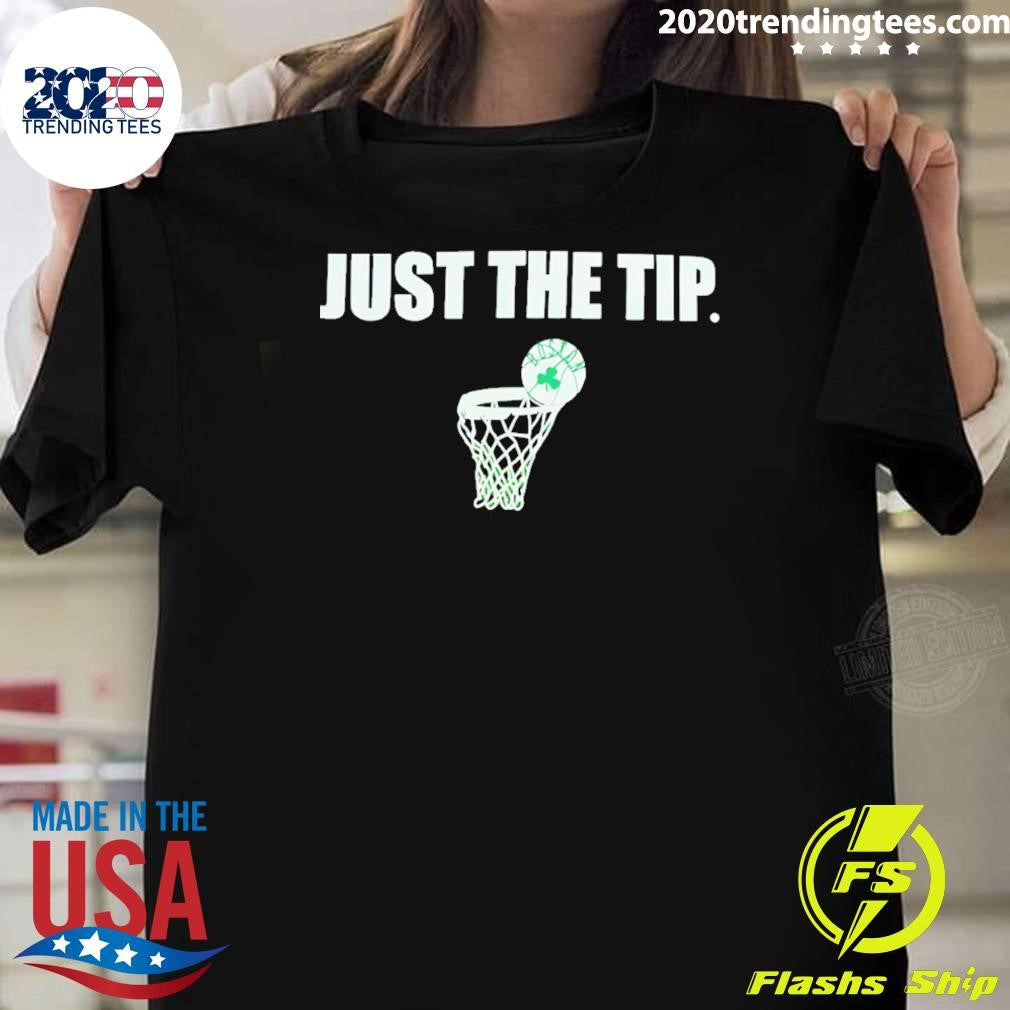 Just The Tip Shamrock Boston Celtics Basketball 2026 Shirt Unisex T-shirt, Sweatshirt, Hoodie, Long Sleeve Tee - T-Shirt, Sweatshirt, Hoodie