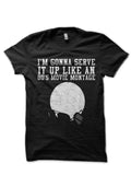 IM Gonna Serve Up Like 80s Movie Montage T-Shirts, Hoodie, Sweatshirt - T-Shirt, Sweatshirt, Hoodie