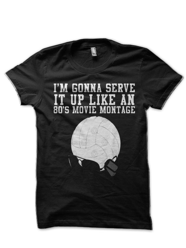 IM Gonna Serve Up Like 80s Movie Montage T-Shirts, Hoodie, Sweatshirt - T-Shirt, Sweatshirt, Hoodie