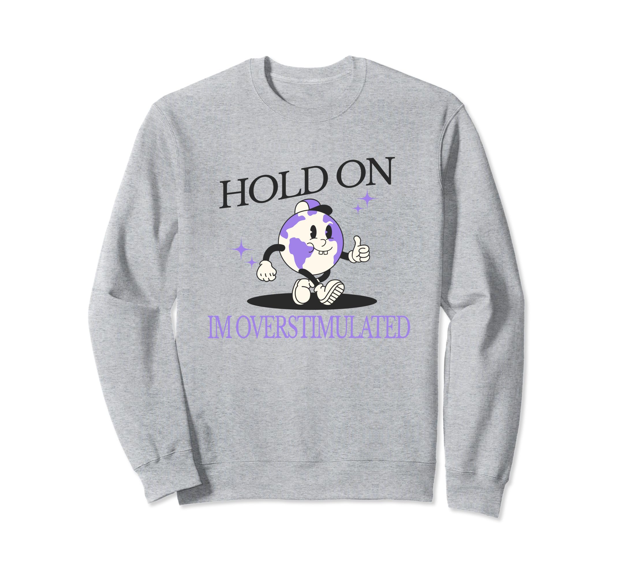 Hold Im Overstimulated Funny Sweatshirt - Minimalist Print for Adults - T-Shirt, Sweatshirt, Hoodie