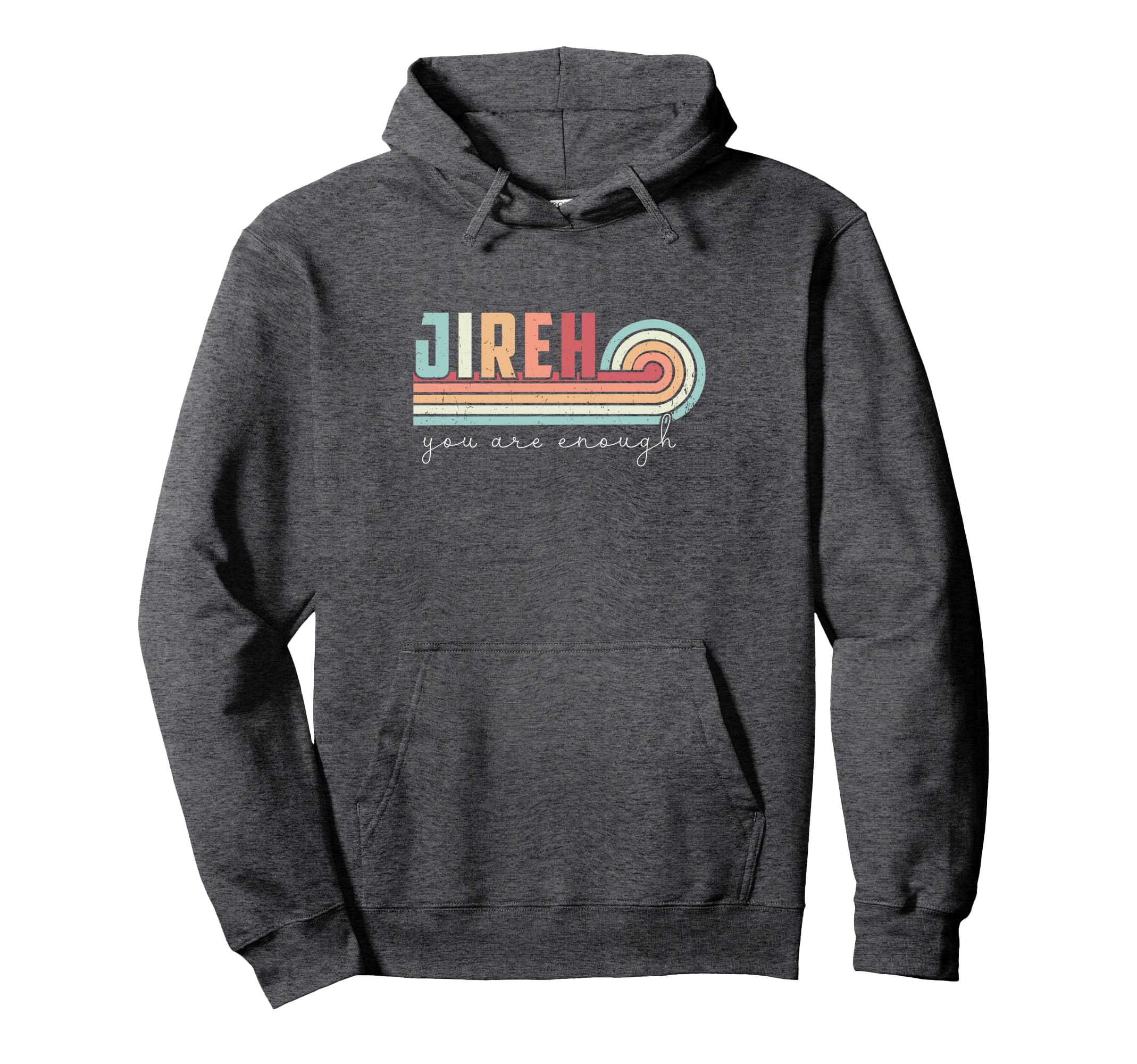 Jireh You Are Enough More Than Enough Hoodie - Fun Novelty Design Unisex - T-Shirt, Sweatshirt, Hoodie
