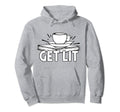 Get Lit Reading Quotes Introvert Bookworm Hoodie - Graphic Print Unisex - T-Shirt, Sweatshirt, Hoodie