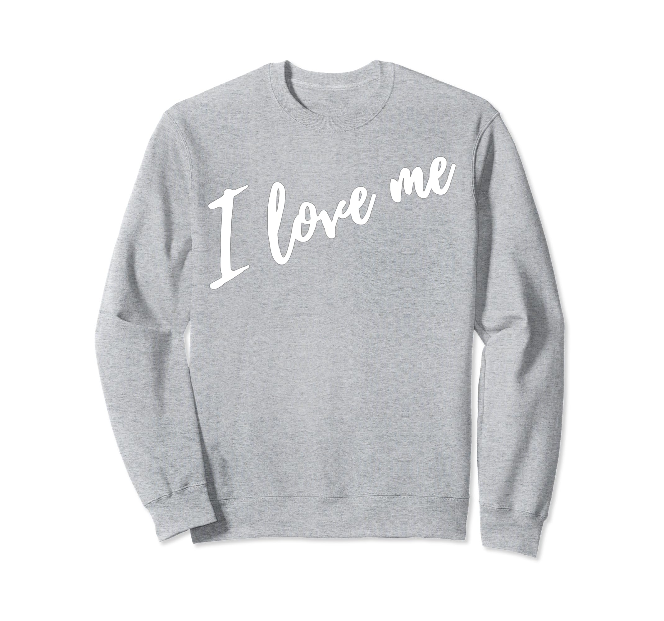 I Love Me Self Care Simple Unique White Sweatshirt - Unique Graphic Unisex - T-Shirt, Sweatshirt, Hoodie