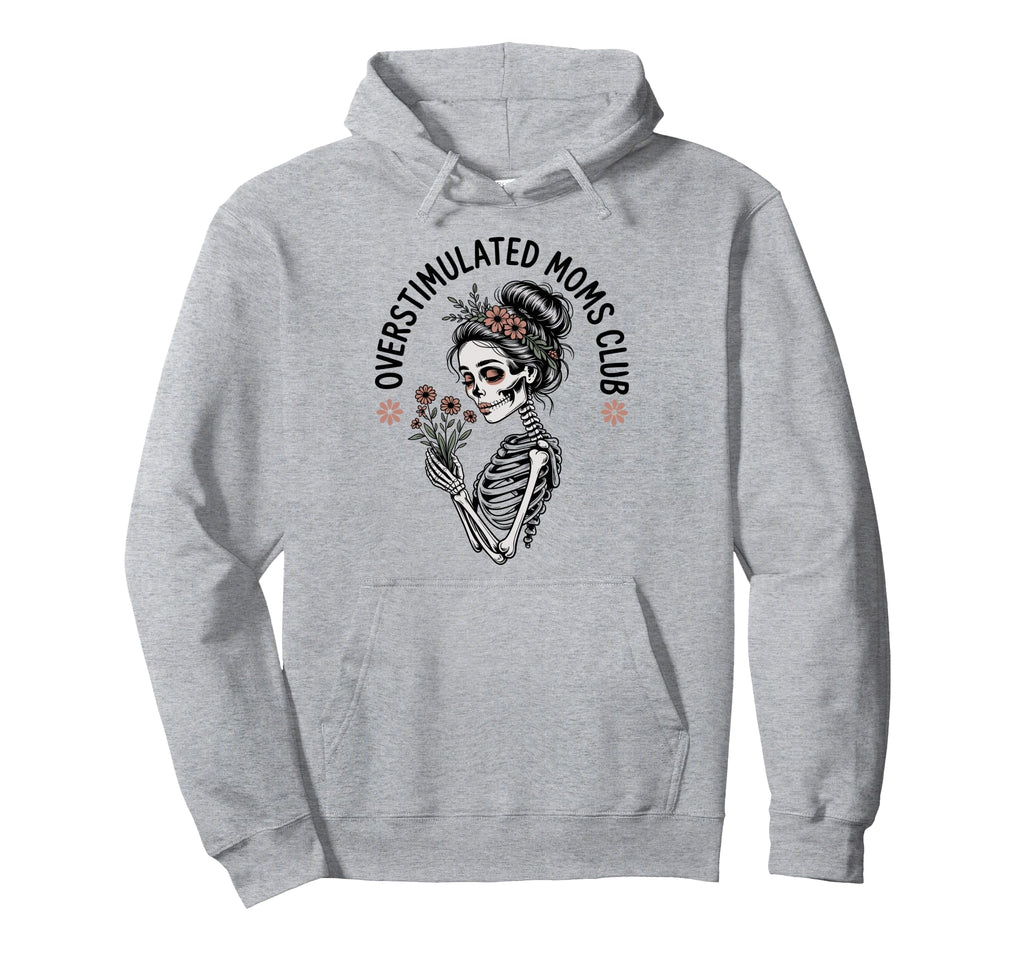 Overstimulated Moms Club Mothers Hoodie - Casual Everyday Wear for Adults - T-Shirt, Sweatshirt, Hoodie