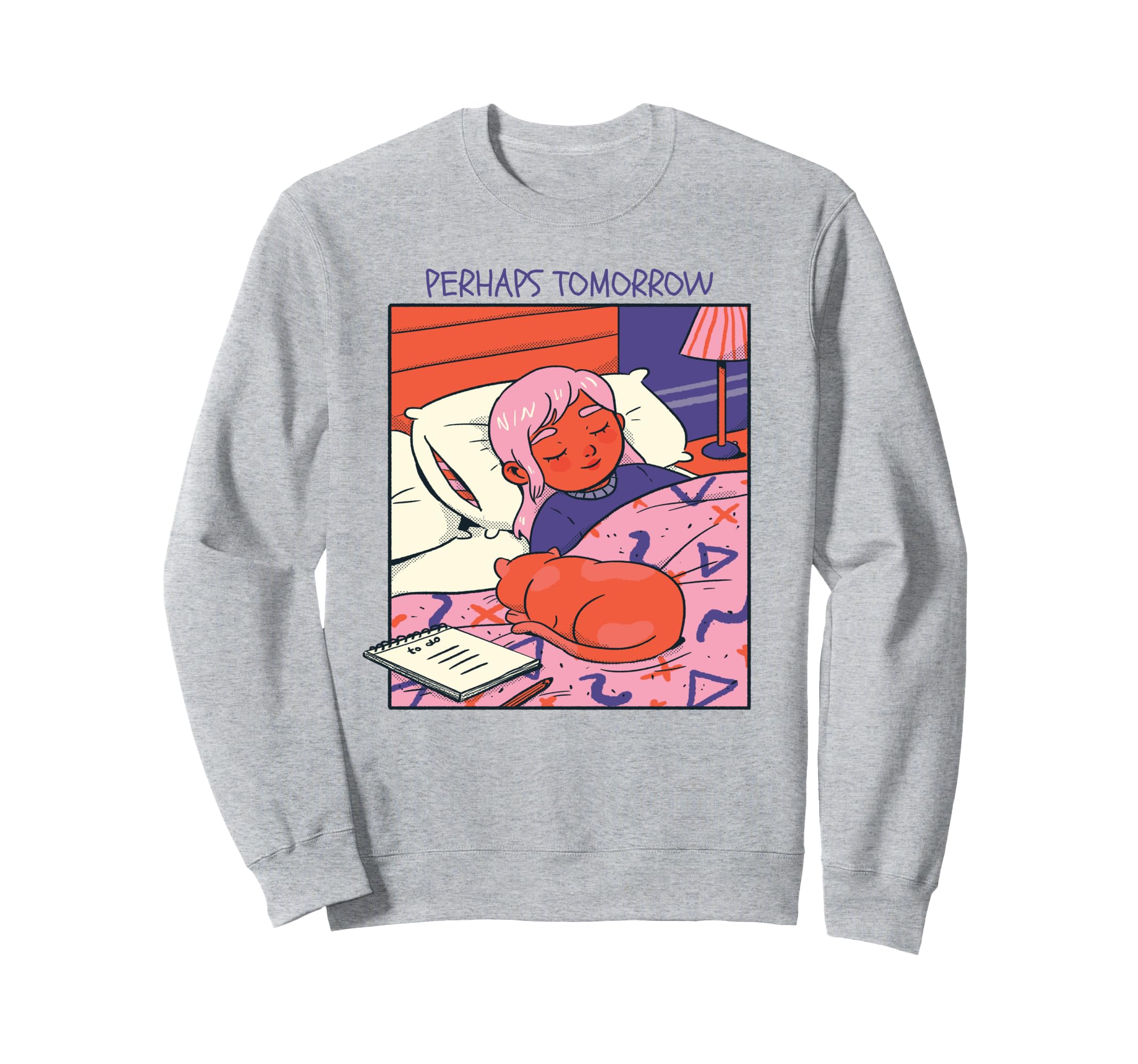 Perhaps Tomorrow Sleep Cat Relax Cozy Sweatshirt - Graphic Print Men Women - T-Shirt, Sweatshirt, Hoodie