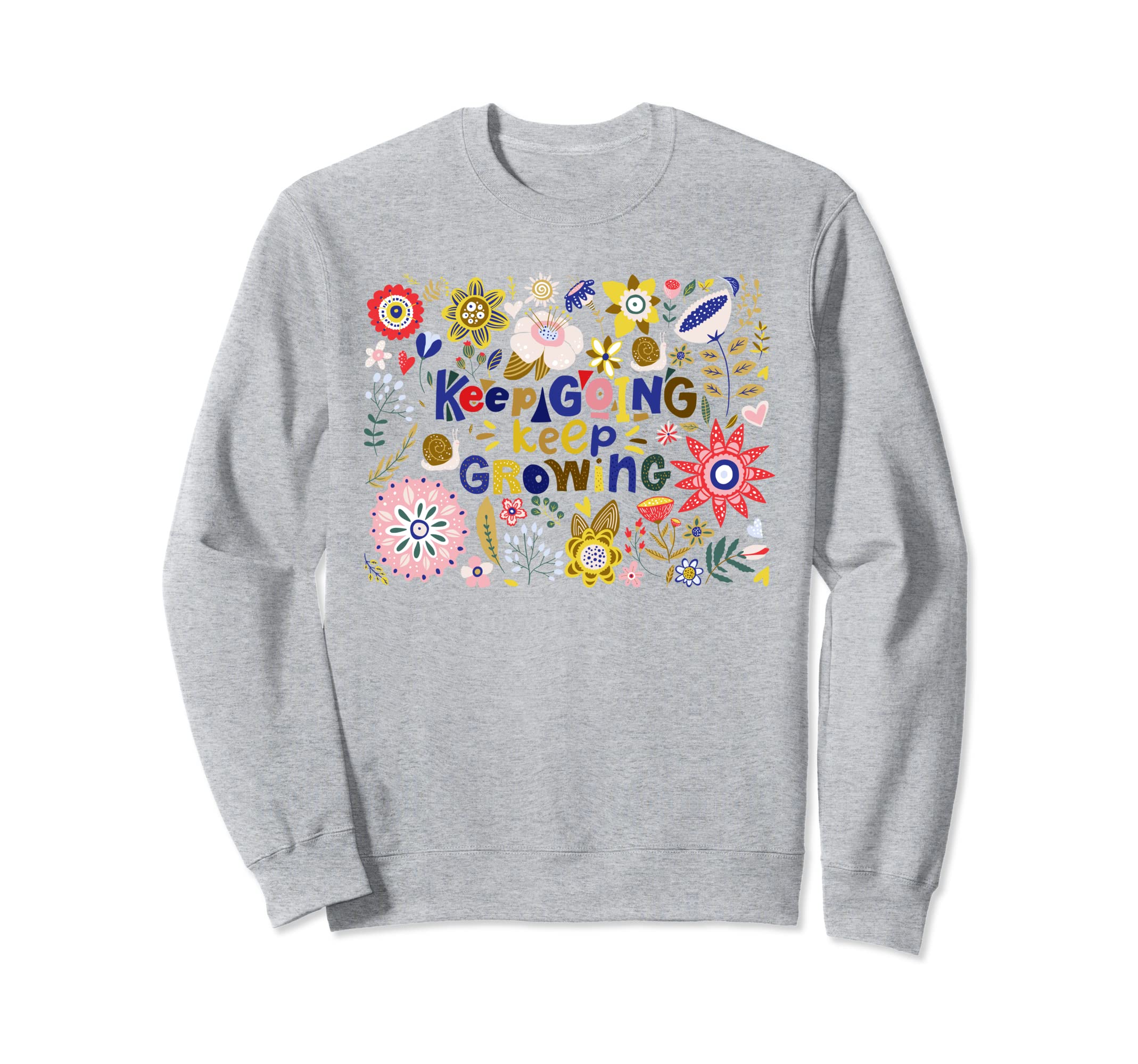 Keep Going Keep Growing Botanical Sweatshirt - Streetwear Style for Adults - T-Shirt, Sweatshirt, Hoodie