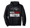 Mental Health Matter Human Brain Problem Hoodie - Unique Graphic Unisex - T-Shirt, Sweatshirt, Hoodie