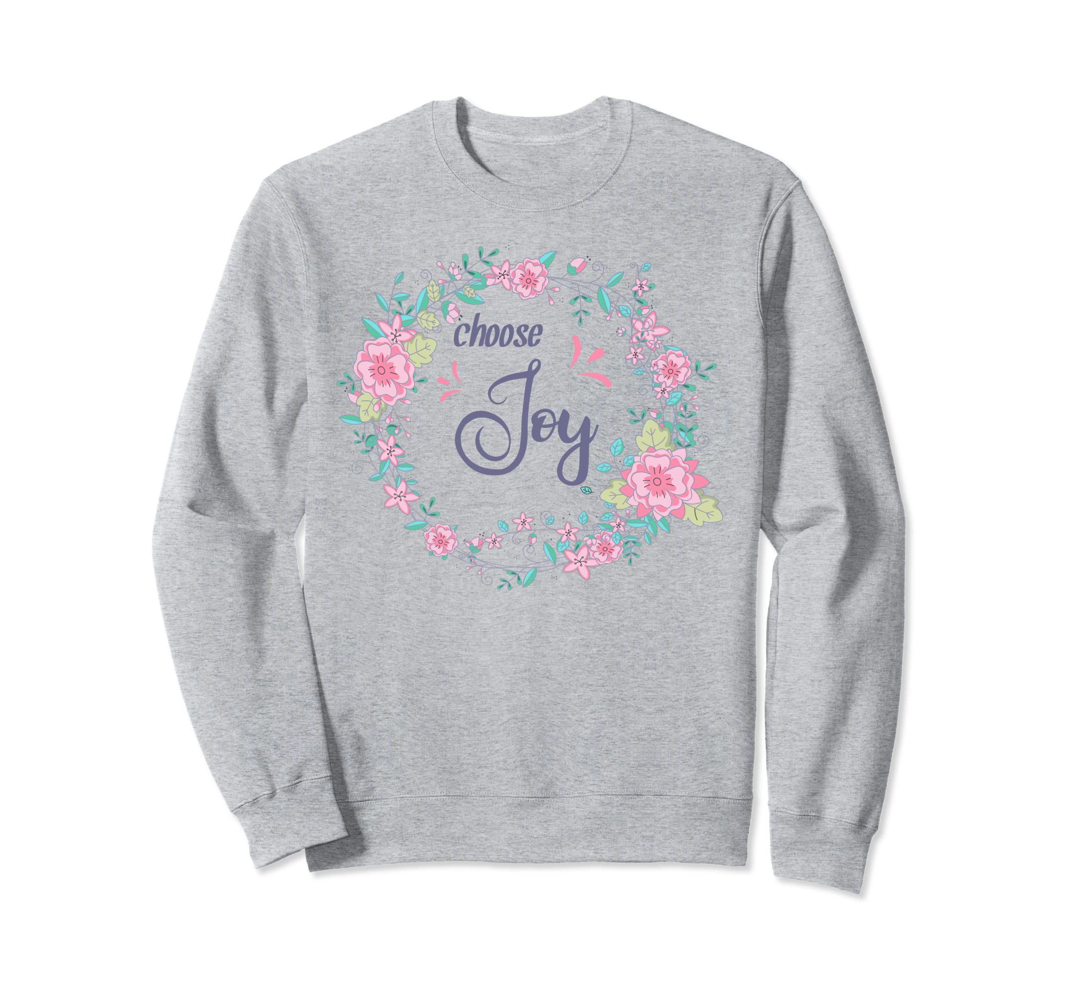 Womens Inspirational Gift Floral Sweatshirt - Trendy Graphic for Adults - T-Shirt, Sweatshirt, Hoodie