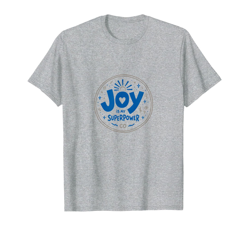 Choose Joy Joy Is My Superpower T-Shirt - Novelty Apparel Men Women - T-Shirt, Sweatshirt, Hoodie