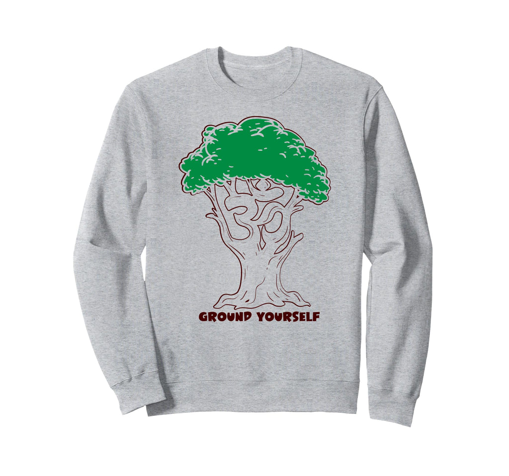 Ground Yourself Yoga Lover Sweatshirt - Casual Everyday Wear Men Women - T-Shirt, Sweatshirt, Hoodie
